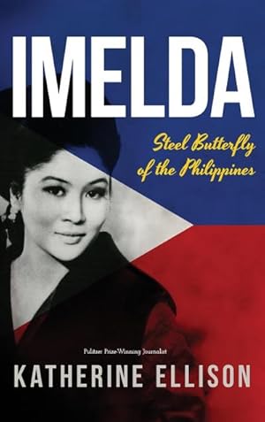 Seller image for Imelda : Steel Butterfly of the Philippines, 3rd Edition: Steel Butterfly of the Philippines, 3rd Edition for sale by AHA-BUCH GmbH