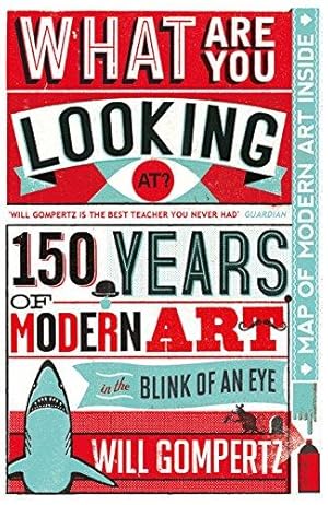 Imagen del vendedor de What Are You Looking At?: 150 Years of Modern Art in the Blink of an Eye a la venta por WeBuyBooks