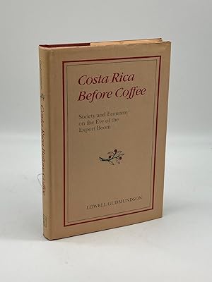 Seller image for Costa Rica before Coffee Society and Economy on the Eve of the Export Boom for sale by True Oak Books