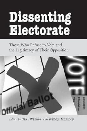 Bild des Verkufers fr Dissenting Electorate : Those Who Refuse to Vote and the Legitimacy of Their Opposition zum Verkauf von AHA-BUCH GmbH