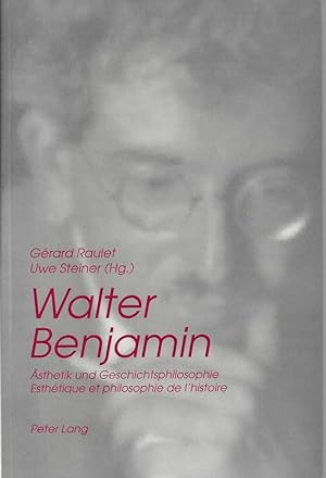 Seller image for Walter Benjamin : sthetik und Geschichtsphilosophie/ Esthetique et philosophie de l'histoire for sale by Romanord