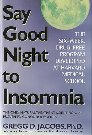 Imagen del vendedor de Say Good Night to Insomnia: The Six-Week, Drug-Free Program Developed At Harvard Medical School a la venta por Elam's Books