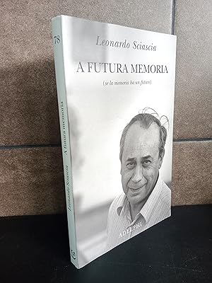 Immagine del venditore per A futura memoria (se la memoria ha un futuro). Leonardo Sciascia. Italiano. venduto da Lauso Books