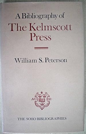 A Bibliography of The Kelmscott Press (The Soho Bibliographies).