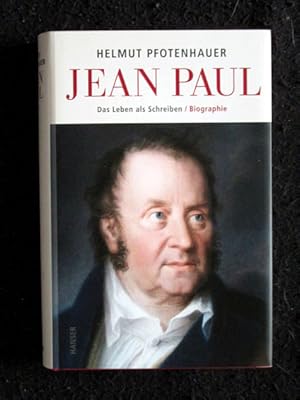 Jean Paul: Das Leben als Schreiben. Biographie.