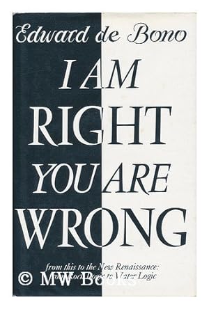 Imagen del vendedor de I Am Right You Are Wrong: From This to the New Renaissance;from Rock Logic to Water Logic a la venta por WeBuyBooks