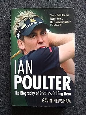 Imagen del vendedor de Ian Poulter: The Biography of Britain's Golfing Hero a la venta por Shelley's Books