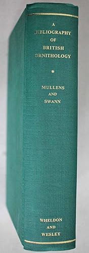 A Bibliography of British Ornithology From the Earliest Times to The End of 1912 Bibliographical ...