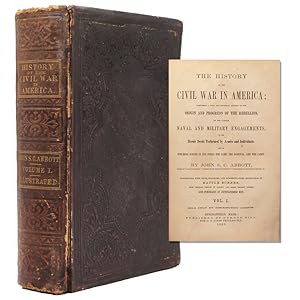 The History of the Civil War in America; Comprising a Full and Impartial Account of the Origin an...