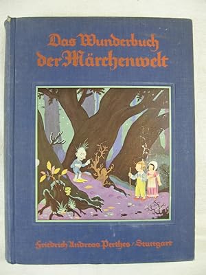 Das Wunderbuch der Märchenwelt. Die schönsten Märchen von Grimm, Bechstein, Hauff, Andersen und P...
