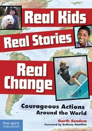 Seller image for Real Kids, Real Stories, Real Change: Courageous Actions Around the World for sale by WeBuyBooks