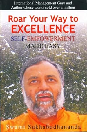Bild des Verkufers fr Roar Your Way To Excellence: Self-Empowerment Made Easy zum Verkauf von WeBuyBooks