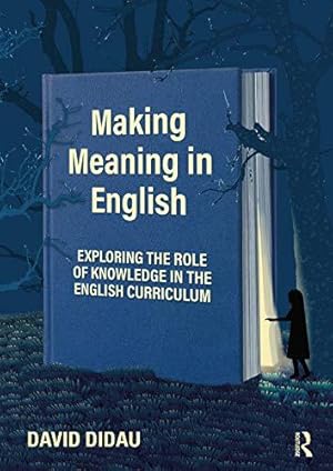 Bild des Verkufers fr Making Meaning in English: Exploring the Role of Knowledge in the English Curriculum zum Verkauf von WeBuyBooks