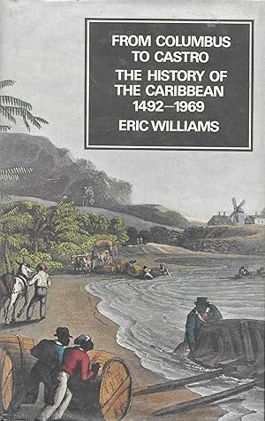 From Columbus to Castro - The History of the Caribbean 1492-1969