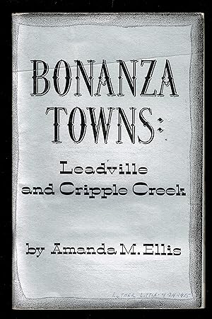 Bild des Verkufers fr Bonanza Towns: Leadville And Cripple Creek zum Verkauf von Granada Bookstore,            IOBA