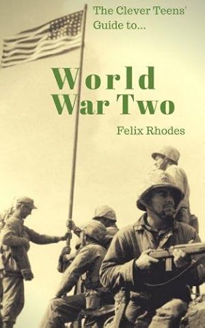 Bild des Verkufers fr The Clever Teens' Guide to World War Two (The Clever Teens Guides) zum Verkauf von WeBuyBooks 2