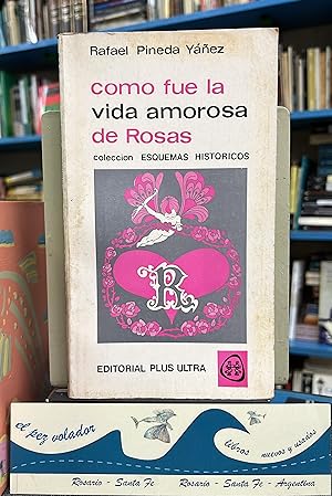 Imagen del vendedor de Cmo fue la vida amorosa de Rosas a la venta por Librera El Pez Volador