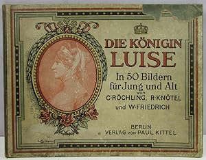 Seller image for Die Konigin Luise in 50 Bildern fur Jung und Alt. for sale by Antique Emporium