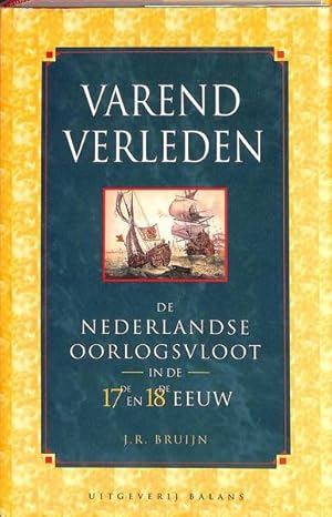 Bild des Verkufers fr Varend verleden. De Nederlandse oorlogsvloot in de 17de en 18de eeuw. zum Verkauf von Frans Melk Antiquariaat