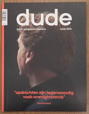 Immagine del venditore per Dude, Dutch Designers Magazine, Herfst 2016, 'opdrachten zijn tegenwoordig vaak onenightstands', Joost Grootens venduto da Frans Melk Antiquariaat