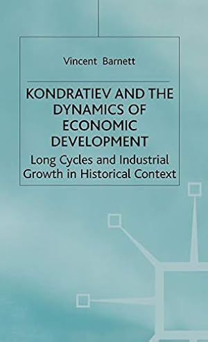 Seller image for Kondratiev and the Dynamics of Economic Development: Long Cycles and Industrial Growth in Historical Context (Studies in Russian and East European History and Society) for sale by WeBuyBooks