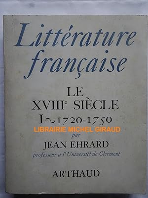 Bild des Verkufers fr Littrature franaise Le XVIIIe sicle Tome I 1720-1750 zum Verkauf von Librairie Michel Giraud