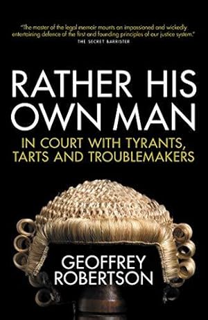 Seller image for Rather His Own Man: In Court with Tyrants, Tarts and Troublemakers for sale by WeBuyBooks