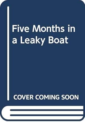 Seller image for Five Months in a Leaky Boat for sale by WeBuyBooks 2