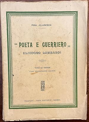 'Poeta e guerriero' Eliodoro Lombardi. Vita e opere. Con documenti inediti. Autografo