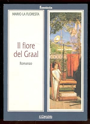 Il fiore del Graal. Romanzo