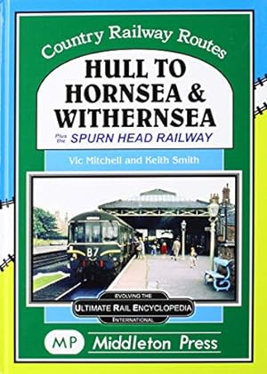 Country Railway Routes : Hull to Hornsea & Withernsea