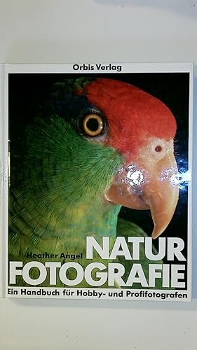 NATURFOTOGRAFIE. ein Handbuch für Hobby- und Profi-Fotografen