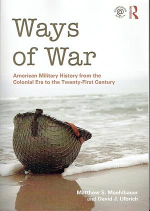 Bild des Verkufers fr Ways of War: American Military History from the Colonial Era to the Twenty-First Century zum Verkauf von Blue Whale Books, ABAA