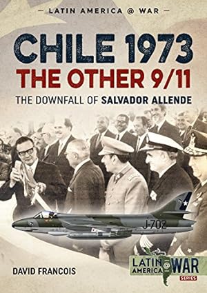 Bild des Verkufers fr Chile 1973, The Other 9/11: The Downfall of Salvador Allende (Latin America@War) zum Verkauf von WeBuyBooks 2