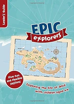 Imagen del vendedor de Epic Explorer's Leader's Guide: Christianity Explored Children's Edition a la venta por WeBuyBooks 2