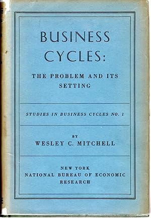 Seller image for Business Cycles: The Problem and Its Setting: (Studies in Business Cycles No. 1) for sale by Dorley House Books, Inc.