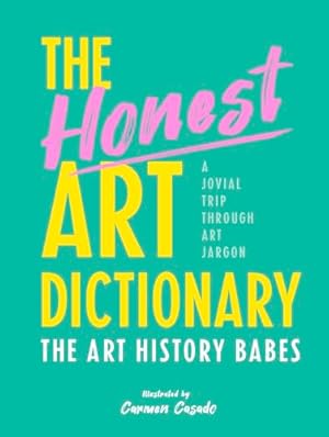 Bild des Verkufers fr The Honest Art Dictionary: A Jovial Trip through Art Jargon zum Verkauf von WeBuyBooks