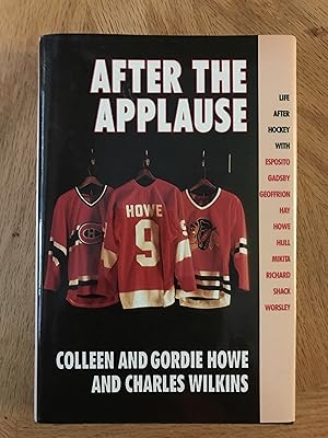 Seller image for After The Applause: Life After Hockey with Esposito, Gadsby, Geoffrion, Hay, Howe, Hull, Mikita, Richard, Shack, Worsley for sale by M.A.D. fiction