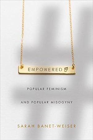 Image du vendeur pour Empowered: Popular Feminism and Popular Misogyny mis en vente par WeBuyBooks