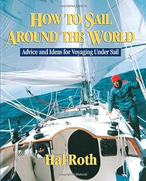 Image du vendeur pour How to Sail Around the World: Advice and Ideas for Voyaging Under Sail (INTERNATIONAL MARINE-RMP) mis en vente par WeBuyBooks