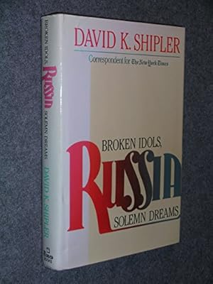 Imagen del vendedor de Russia : Broken Idols, Solemn Dreams / David K. Shipler a la venta por Ammareal