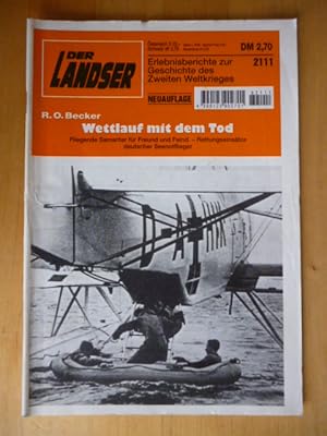 Bild des Verkufers fr Der Landser. 2111. Neuauflage. Wettlauf mit dem Tod. Fliegende Samariter fr Freund und Feind. Rettungseinstze deutscher Seenotflieger. Erlebnisberichte zur Geschichte des Zweiten Weltkrieges. zum Verkauf von Versandantiquariat Harald Gross