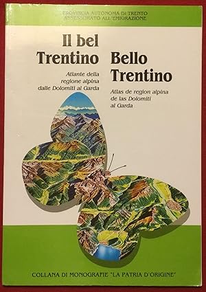 Il bel Trentino. Atlante della regione alpina dalle Dolomiti al Garda.( Ita/Spa)