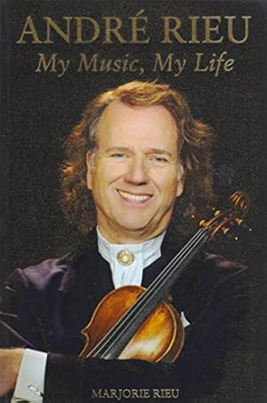 Seller image for Andre Rieu: My Music, My Life for sale by WeBuyBooks