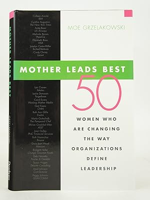 Mother Leads Best - 50 Women Who Are Changing the Way Organizations Define Leadership (FIRST EDIT...