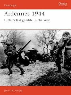 Seller image for Ardennes 1944: Hitler's last gamble in the West: No. 5 (Campaign) for sale by WeBuyBooks