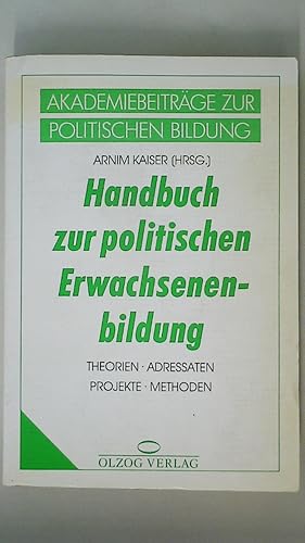 Bild des Verkufers fr HANDBUCH ZUR POLITISCHEN ERWACHSENENENBILDUNG. Theorien - Adressaten - Projekte - Methoden zum Verkauf von HPI, Inhaber Uwe Hammermller