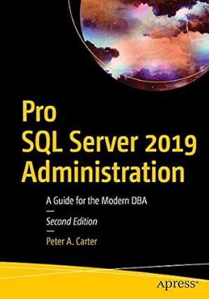 Immagine del venditore per Pro SQL Server 2019 Administration: A Guide for the Modern DBA venduto da WeBuyBooks