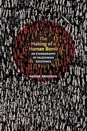 Immagine del venditore per The Making of a Human Bomb: An Ethnography of Palestinian Resistance (The Cultures and Practice of Violence) venduto da WeBuyBooks