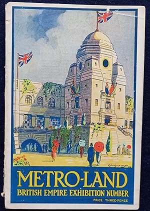 Metro-Land. British Empire Exhibition Number. Containing a General Description of the British Emp...